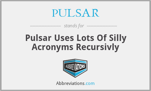 What is the abbreviation for pulsar uses lots of silly acronyms recursivly?